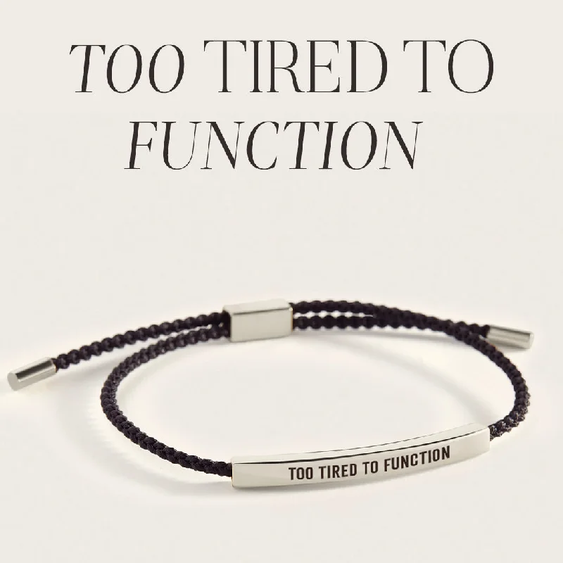 Too Tired to Function Inspire Bracelet